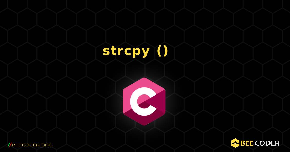 strcpy () ሳይጠቀሙ ሕብረቁምፊን ይቅዱ. C