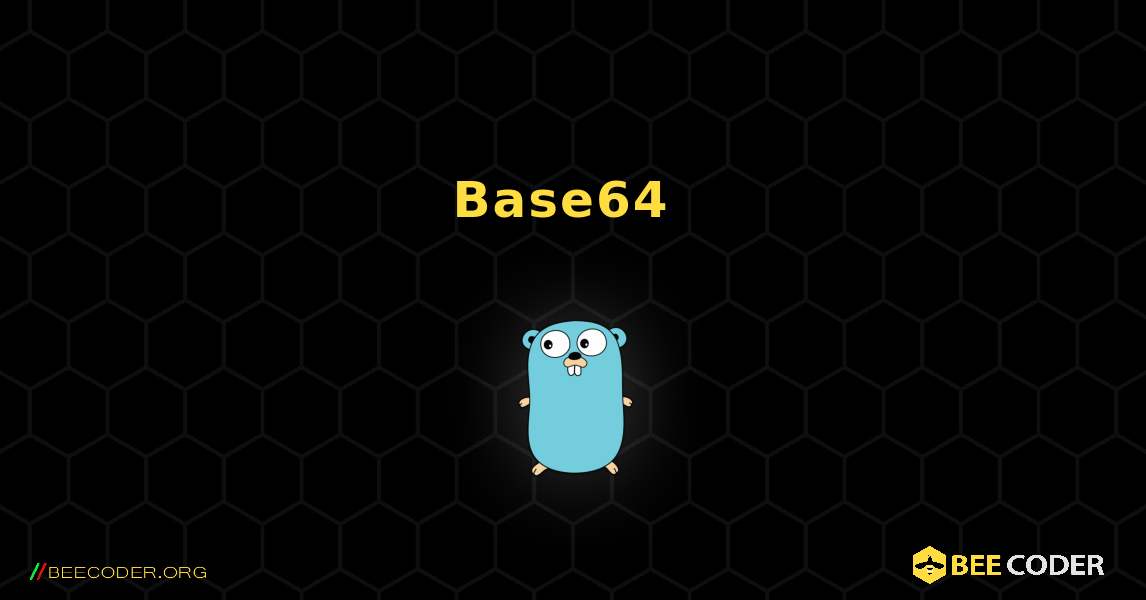 Base64 ኢንኮዲንግ. GoLang