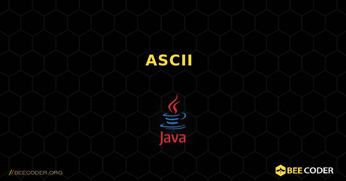 የቁምፊውን ASCII ዋጋ ያግኙ. Java