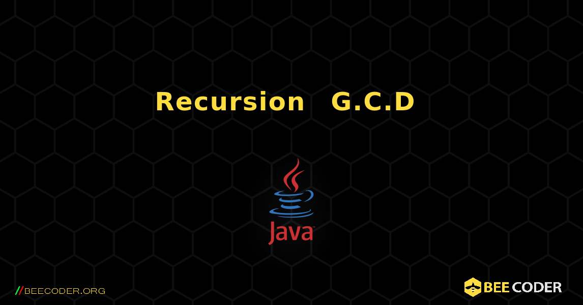 Recursion በመጠቀም G.C.D ያግኙ. Java