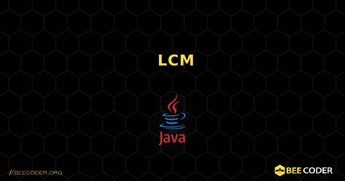 የሁለት ቁጥሮች LCM ያግኙ. Java