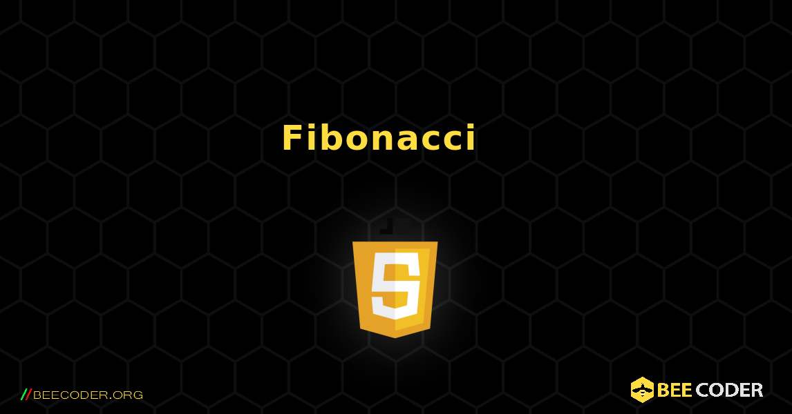 የ Fibonacci ቅደም ተከተል ያትሙ. JavaScript
