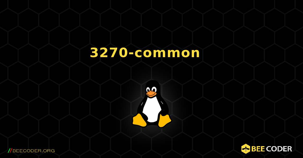 3270-common  እንዴት እንደሚጫን. Linux