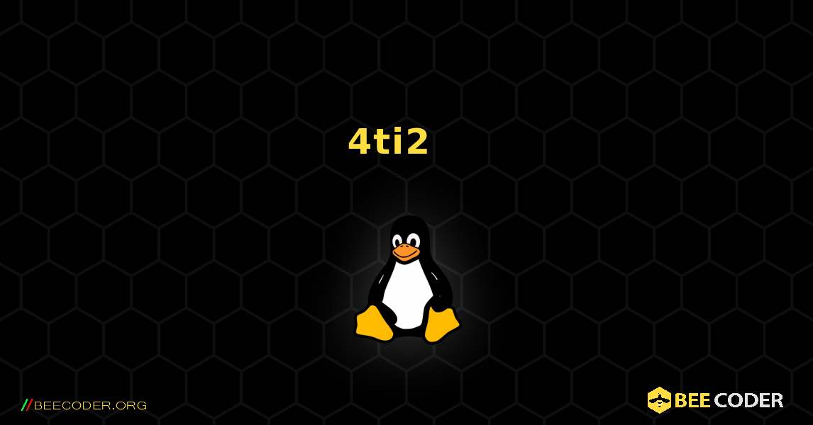 4ti2  እንዴት እንደሚጫን. Linux