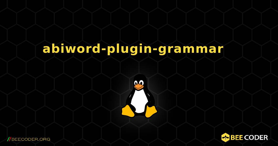 abiword-plugin-grammar  እንዴት እንደሚጫን. Linux