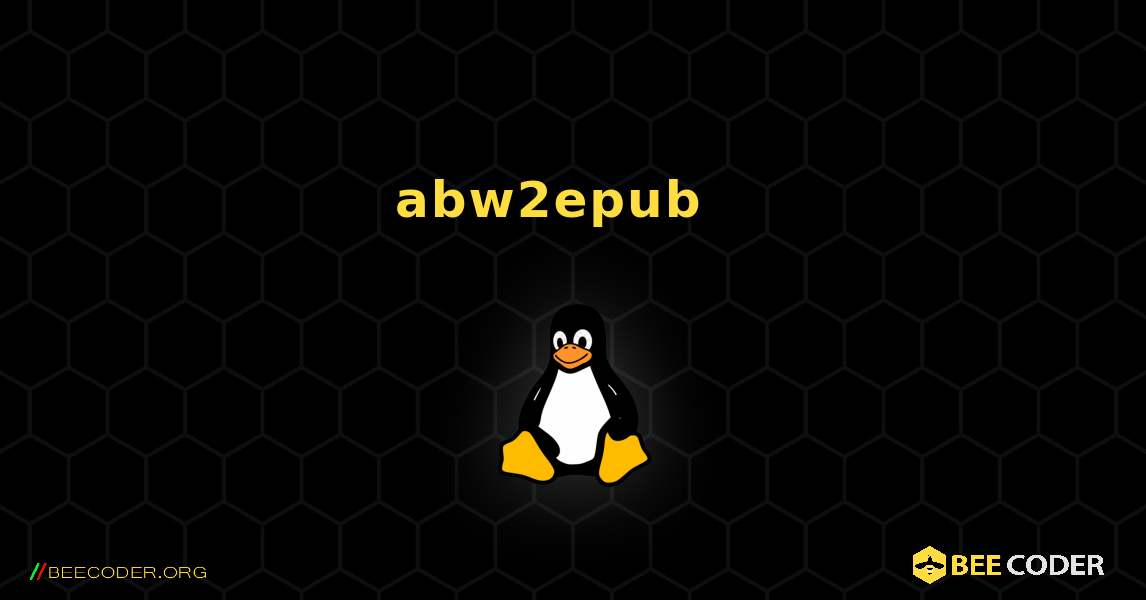 abw2epub  እንዴት እንደሚጫን. Linux