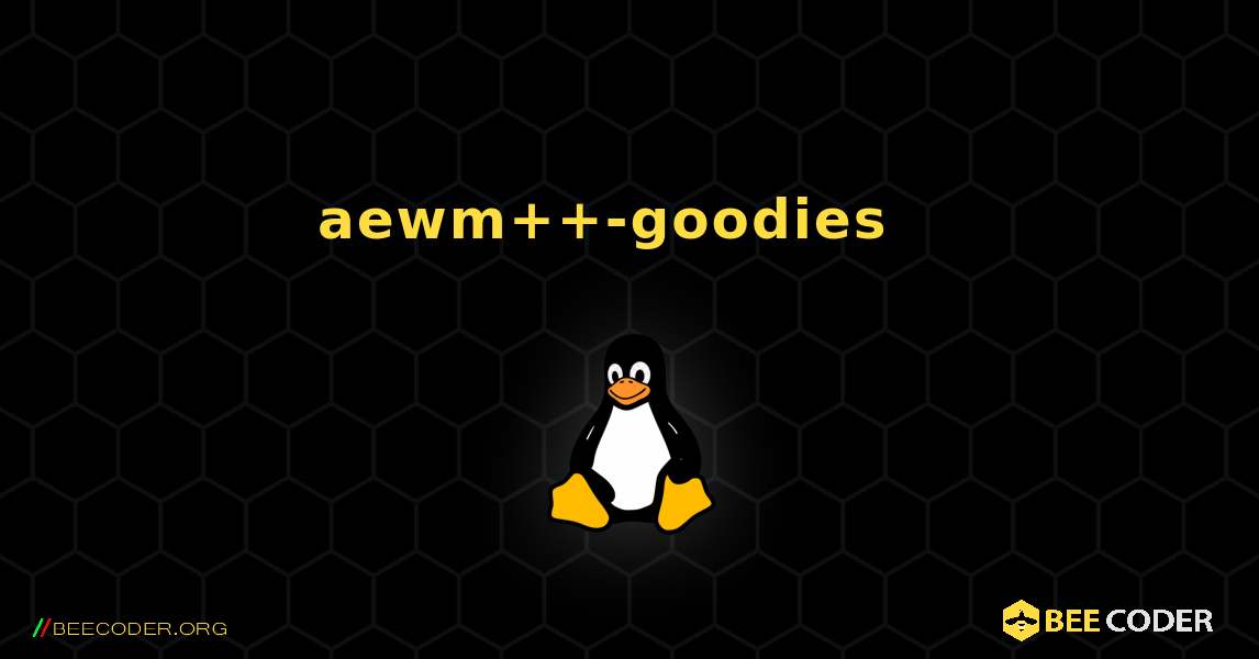 aewm++-goodies  እንዴት እንደሚጫን. Linux