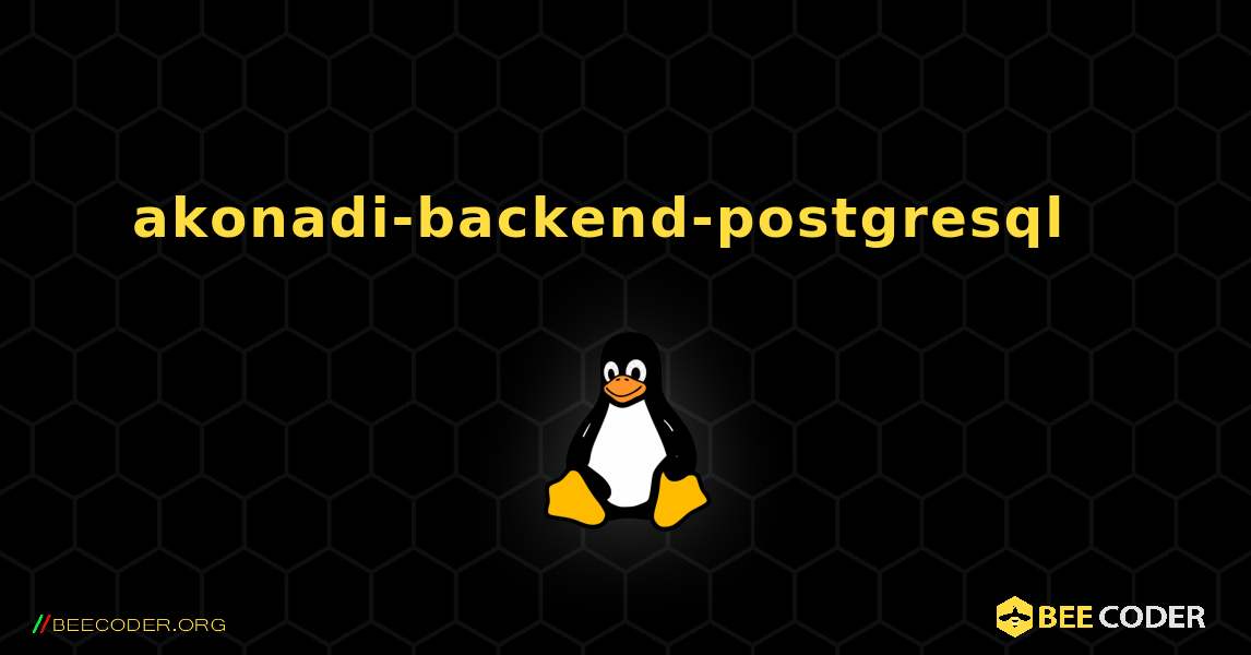 akonadi-backend-postgresql  እንዴት እንደሚጫን. Linux