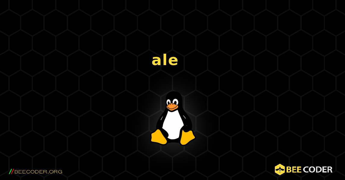 ale  እንዴት እንደሚጫን. Linux