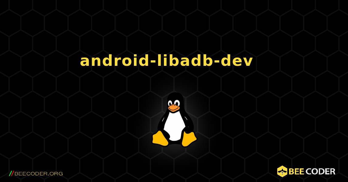 android-libadb-dev  እንዴት እንደሚጫን. Linux