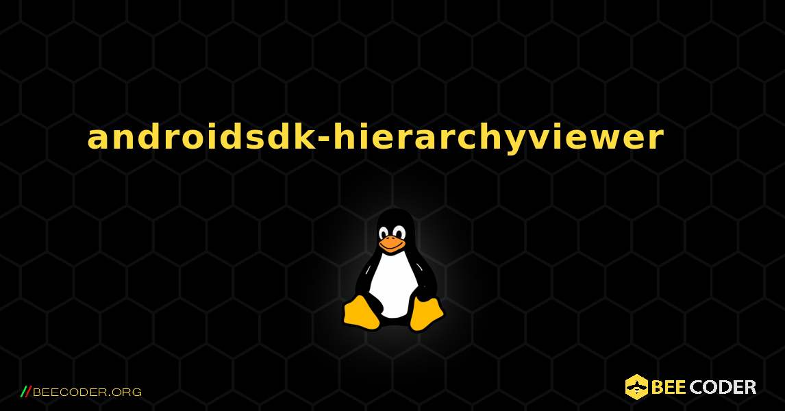 androidsdk-hierarchyviewer  እንዴት እንደሚጫን. Linux