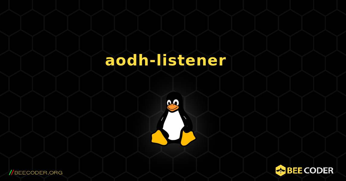 aodh-listener  እንዴት እንደሚጫን. Linux