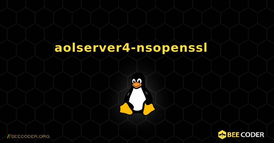 aolserver4-nsopenssl  እንዴት እንደሚጫን. Linux