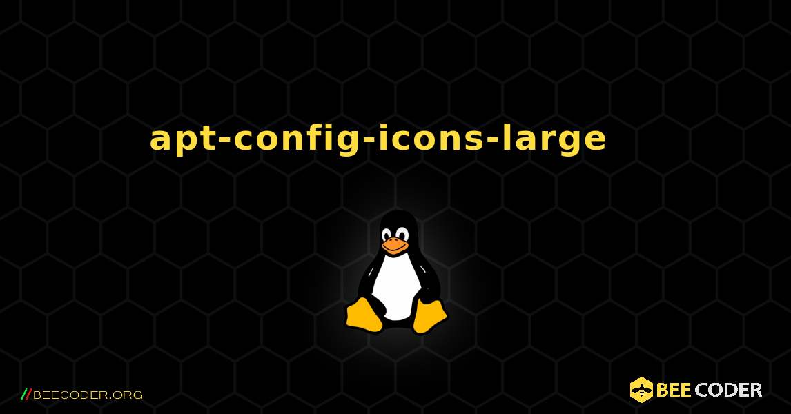 apt-config-icons-large  እንዴት እንደሚጫን. Linux