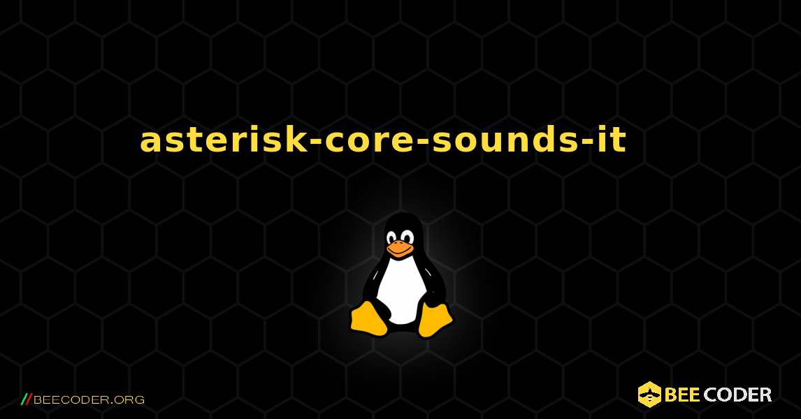 asterisk-core-sounds-it  እንዴት እንደሚጫን. Linux