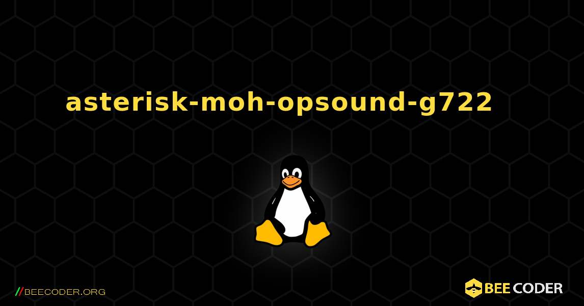 asterisk-moh-opsound-g722  እንዴት እንደሚጫን. Linux