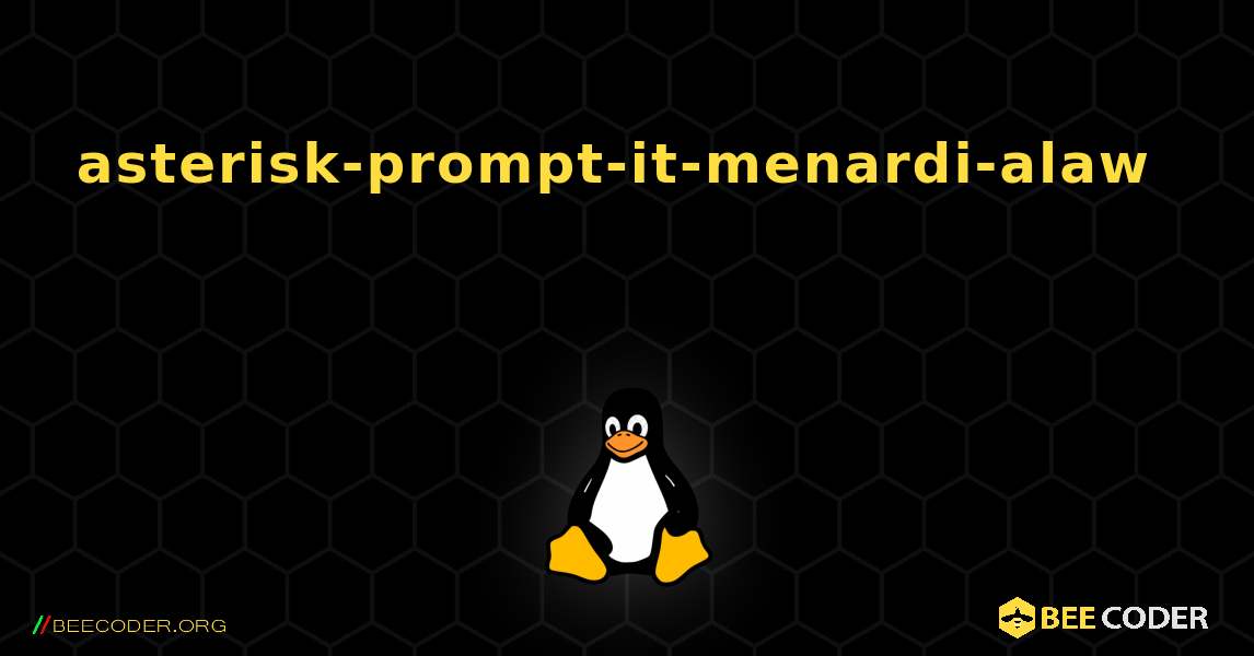 asterisk-prompt-it-menardi-alaw  እንዴት እንደሚጫን. Linux