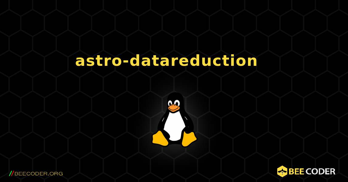 astro-datareduction  እንዴት እንደሚጫን. Linux