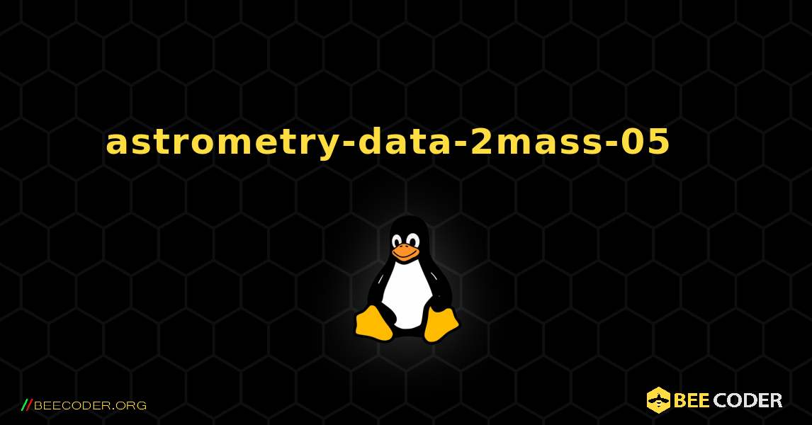 astrometry-data-2mass-05  እንዴት እንደሚጫን. Linux