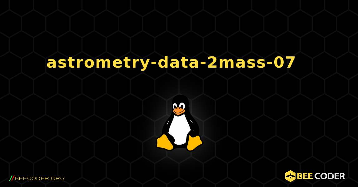 astrometry-data-2mass-07  እንዴት እንደሚጫን. Linux