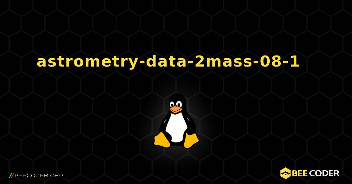 astrometry-data-2mass-08-1  እንዴት እንደሚጫን. Linux