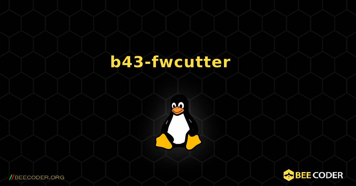 b43-fwcutter  እንዴት እንደሚጫን. Linux