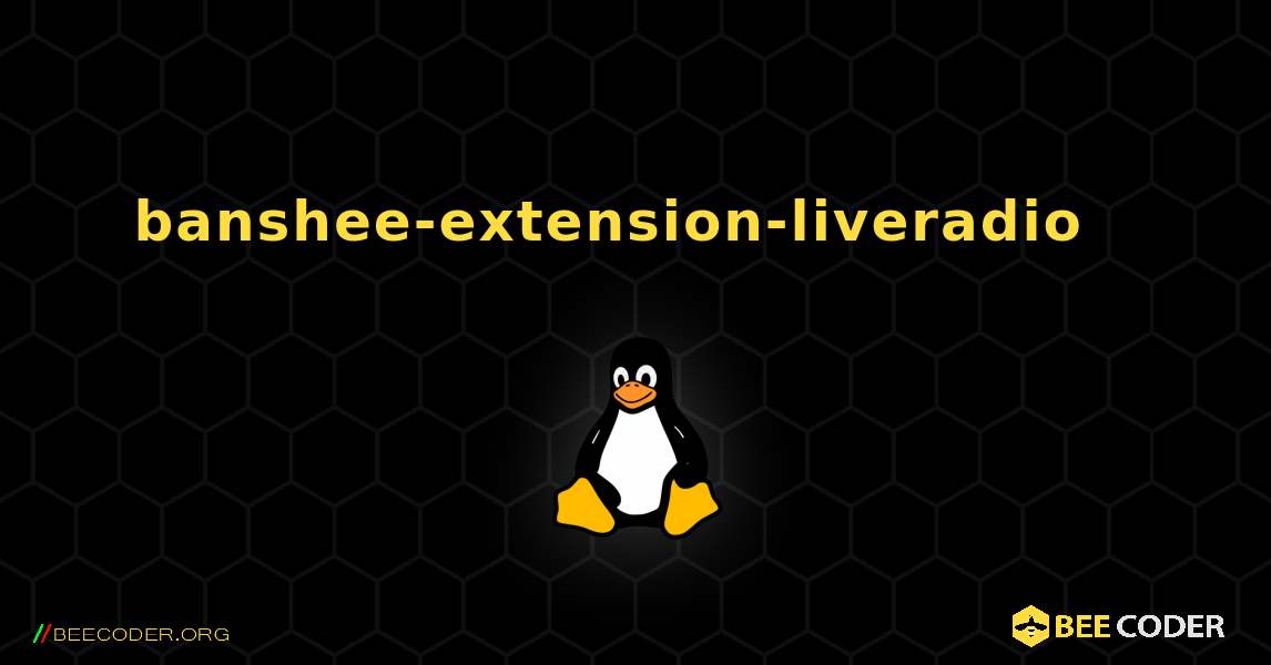 banshee-extension-liveradio  እንዴት እንደሚጫን. Linux