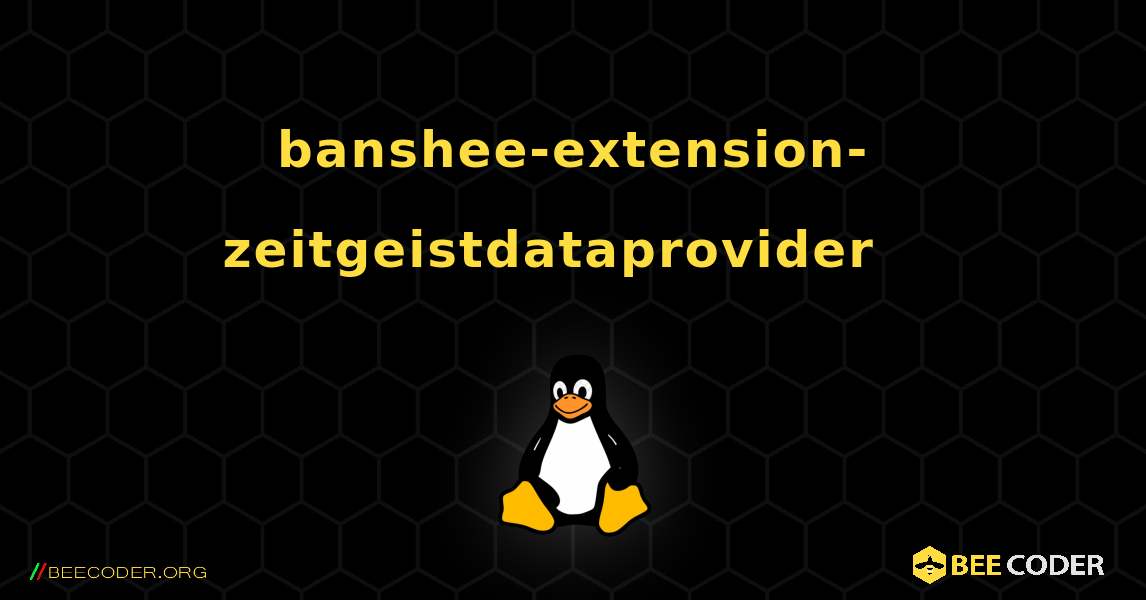 banshee-extension-zeitgeistdataprovider  እንዴት እንደሚጫን. Linux