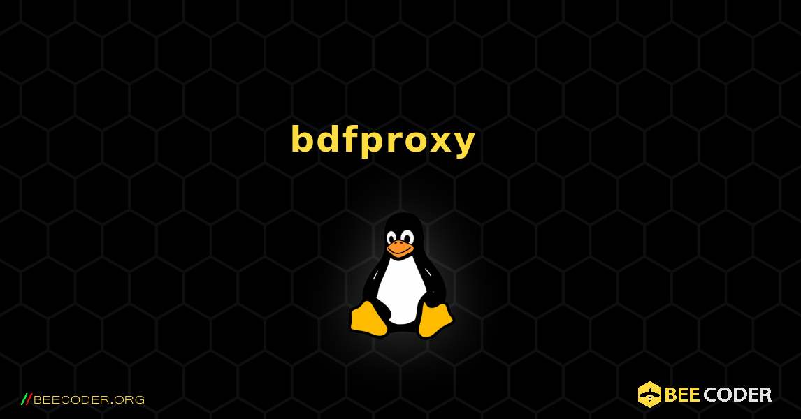 bdfproxy  እንዴት እንደሚጫን. Linux