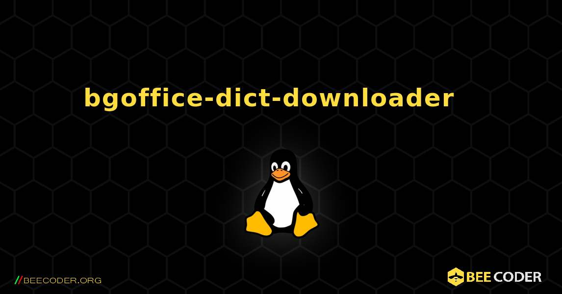 bgoffice-dict-downloader  እንዴት እንደሚጫን. Linux