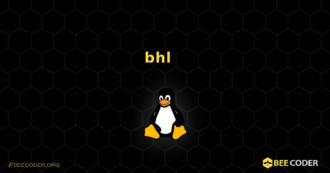 bhl  እንዴት እንደሚጫን. Linux