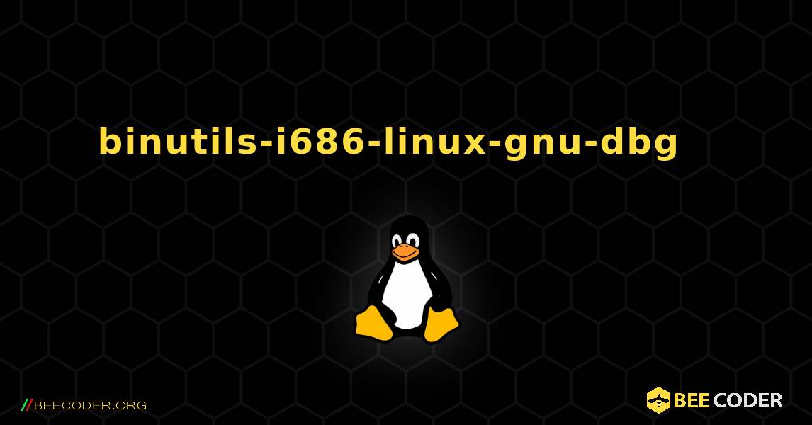 binutils-i686-linux-gnu-dbg  እንዴት እንደሚጫን. Linux