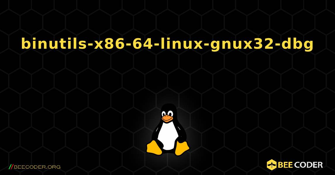 binutils-x86-64-linux-gnux32-dbg  እንዴት እንደሚጫን. Linux