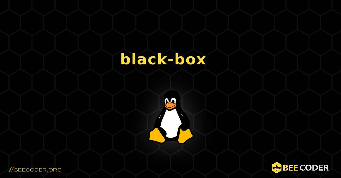 black-box  እንዴት እንደሚጫን. Linux