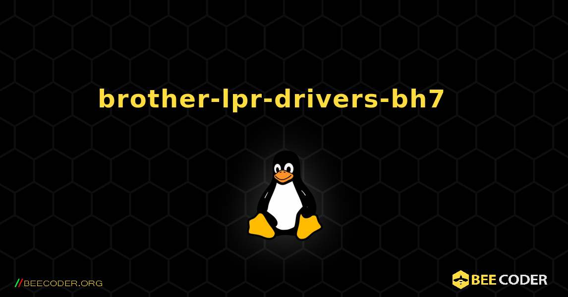 brother-lpr-drivers-bh7  እንዴት እንደሚጫን. Linux