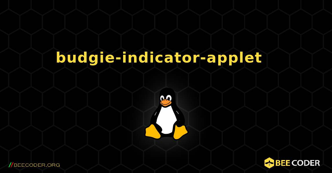 budgie-indicator-applet  እንዴት እንደሚጫን. Linux