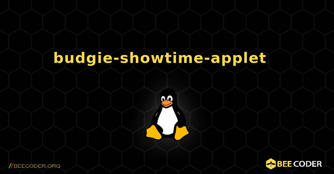 budgie-showtime-applet  እንዴት እንደሚጫን. Linux