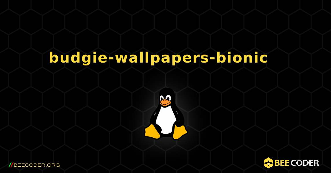 budgie-wallpapers-bionic  እንዴት እንደሚጫን. Linux