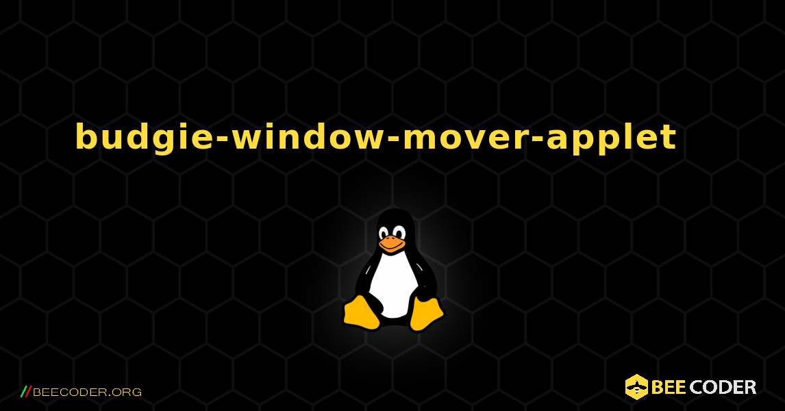 budgie-window-mover-applet  እንዴት እንደሚጫን. Linux