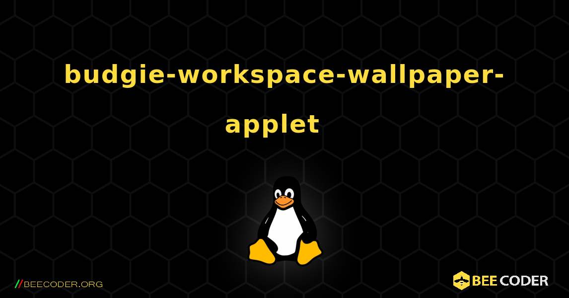 budgie-workspace-wallpaper-applet  እንዴት እንደሚጫን. Linux