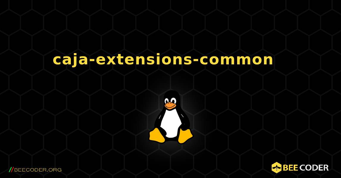 caja-extensions-common  እንዴት እንደሚጫን. Linux