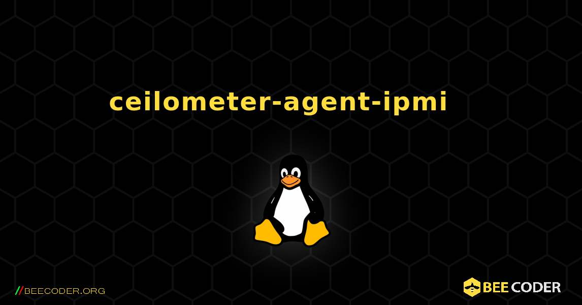 ceilometer-agent-ipmi  እንዴት እንደሚጫን. Linux