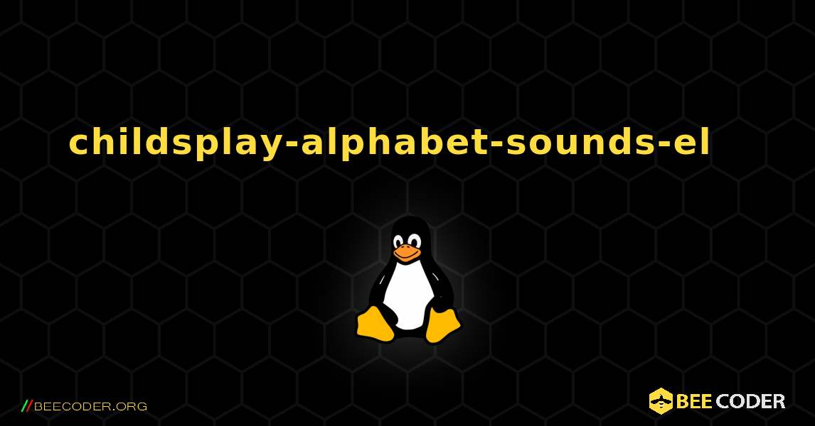 childsplay-alphabet-sounds-el  እንዴት እንደሚጫን. Linux