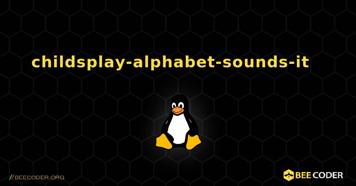 childsplay-alphabet-sounds-it  እንዴት እንደሚጫን. Linux