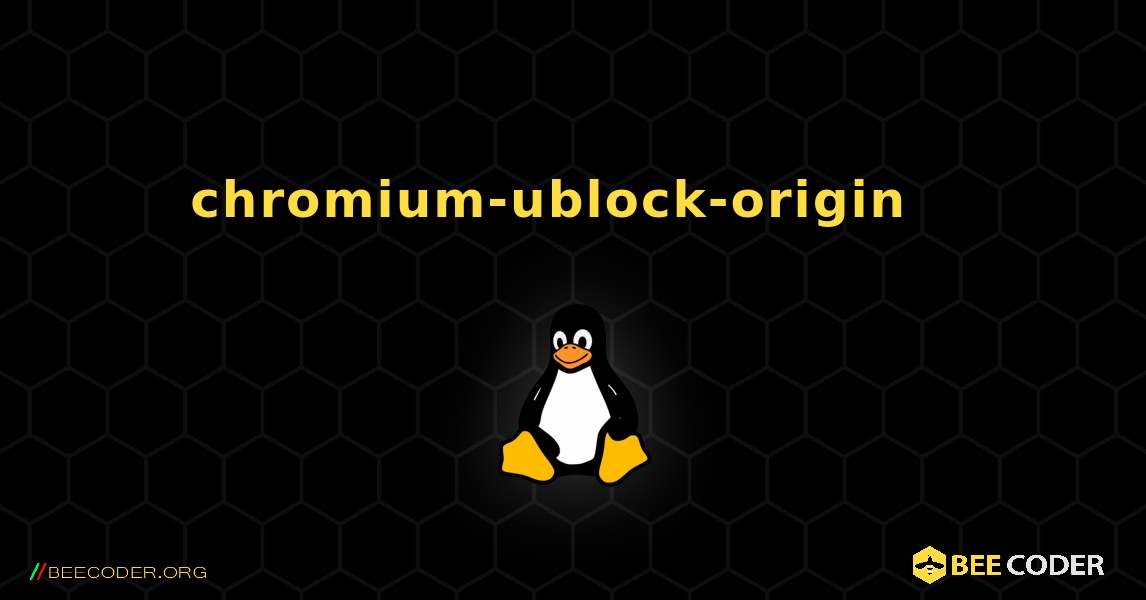 chromium-ublock-origin  እንዴት እንደሚጫን. Linux