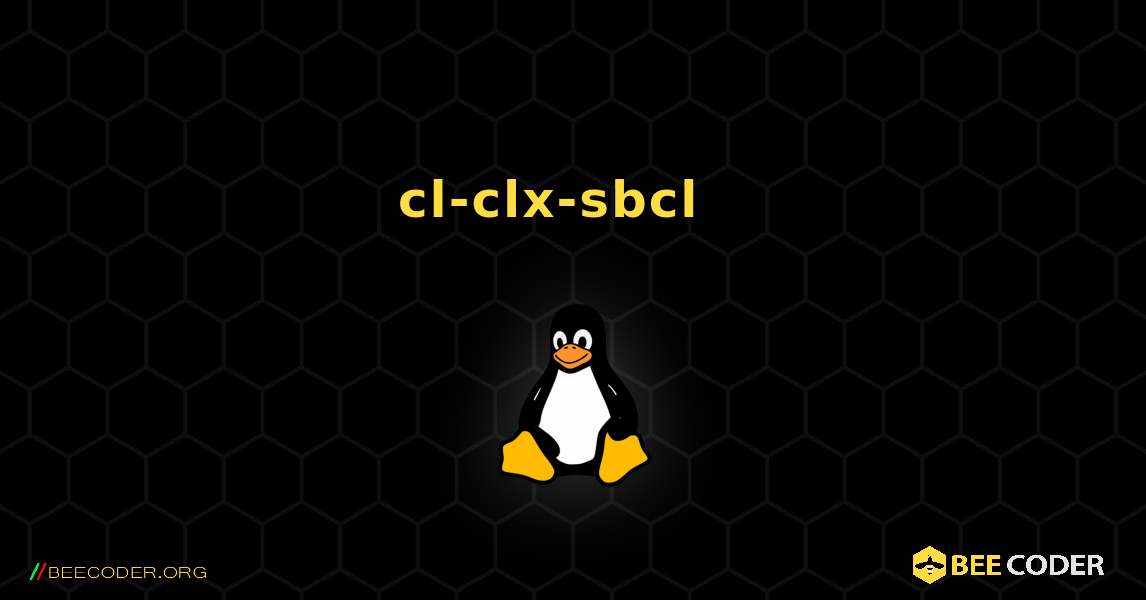 cl-clx-sbcl  እንዴት እንደሚጫን. Linux