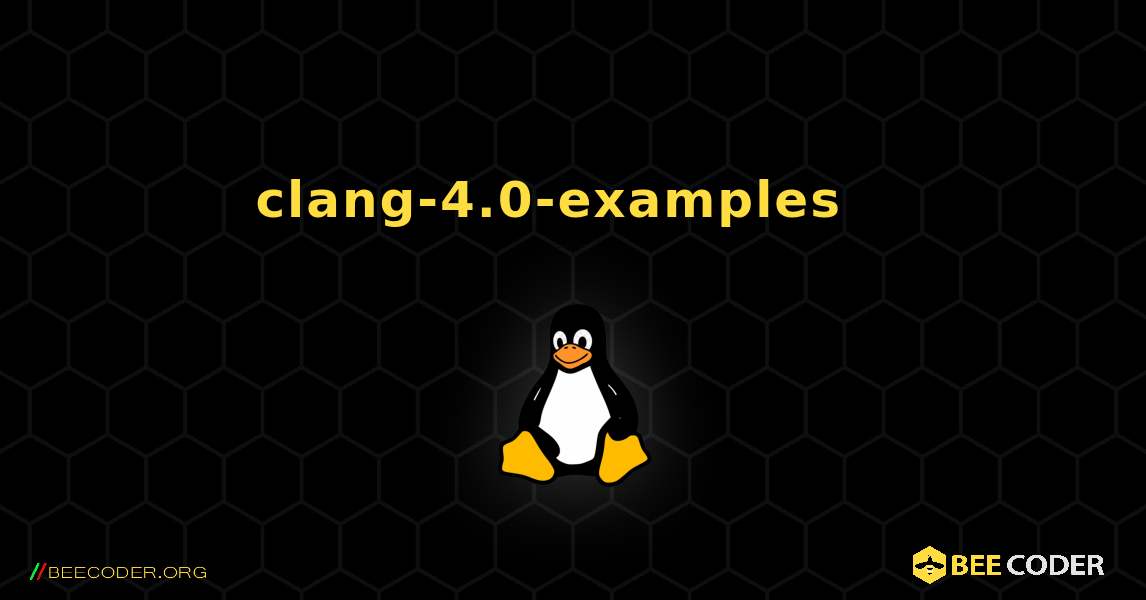 clang-4.0-examples  እንዴት እንደሚጫን. Linux