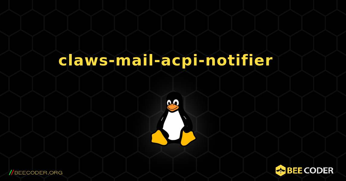 claws-mail-acpi-notifier  እንዴት እንደሚጫን. Linux