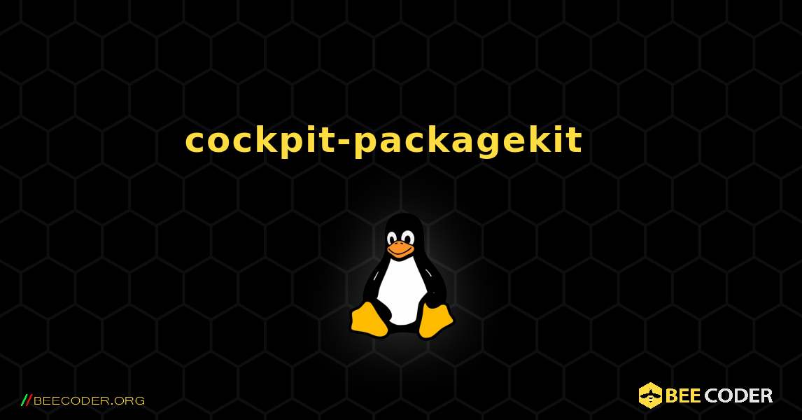cockpit-packagekit  እንዴት እንደሚጫን. Linux