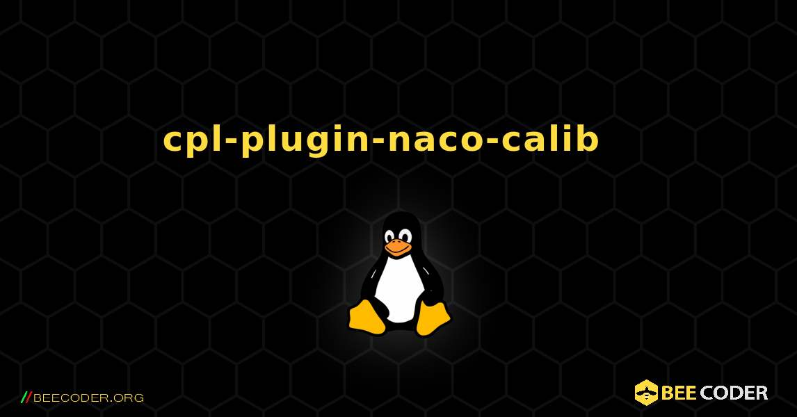 cpl-plugin-naco-calib  እንዴት እንደሚጫን. Linux